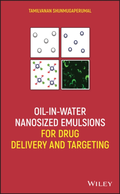 Oil-in-Water Nanosized Emulsions for Drug Delivery and Targeting, Hardback Book