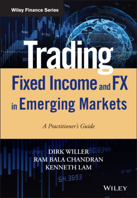 Trading Fixed Income and FX in Emerging Markets : A Practitioner's Guide, Hardback Book