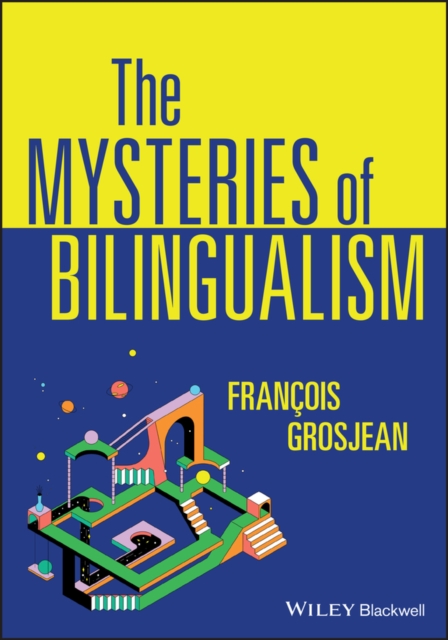 The Mysteries of Bilingualism : Unresolved Issues, Paperback / softback Book