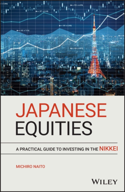 Japanese Equities : A Practical Guide to Investing in the Nikkei, Hardback Book