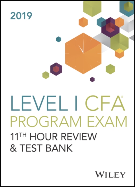 Wiley 11th Hour Guide + Test Bank for 2019 Level I CFA Exam, Paperback / softback Book