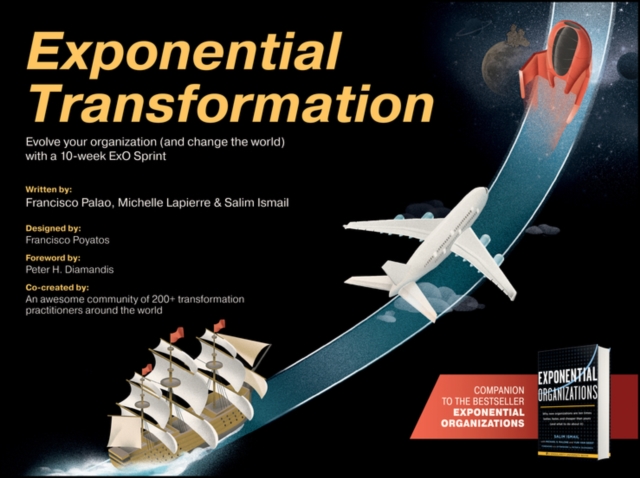 Exponential Transformation : Evolve Your Organization (and Change the World) With a 10-Week ExO Sprint, Paperback / softback Book
