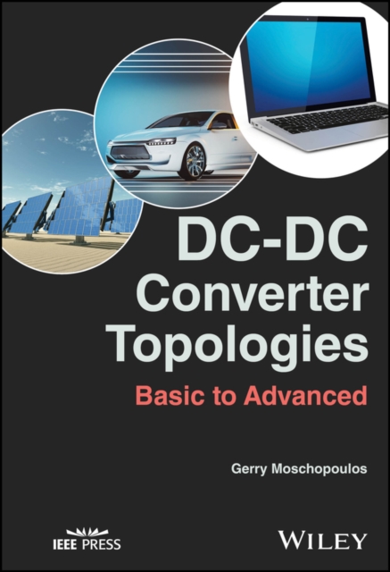 DC-DC Converter Topologies : Basic to Advanced, Hardback Book