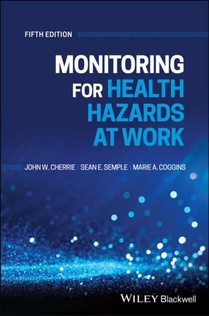Monitoring for Health Hazards at Work, 5th Edition, Paperback / softback Book