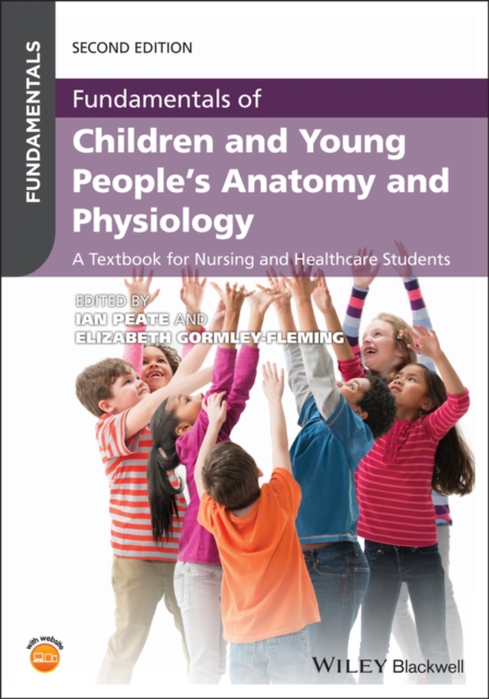 Fundamentals of Children and Young People's Anatomy and Physiology : A Textbook for Nursing and Healthcare Students, Paperback / softback Book