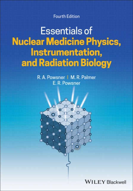 Essentials of Nuclear Medicine Physics, Instrumentation, and Radiation Biology, PDF eBook