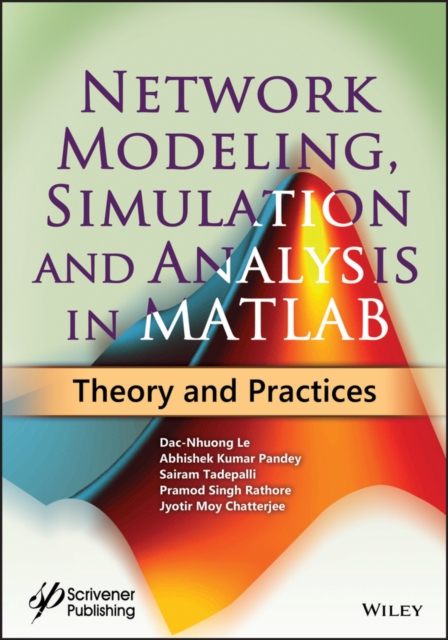 Network Modeling, Simulation and Analysis in MATLAB : Theory and Practices, Hardback Book