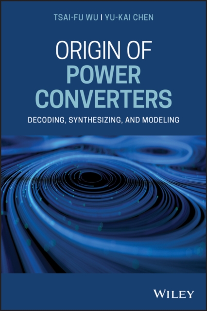 Origin of Power Converters : Decoding, Synthesizing, and Modeling, EPUB eBook