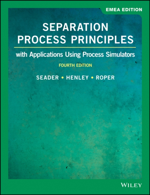 Separation Process Principles : With Applications Using Process Simulators, EMEA Edition, Paperback / softback Book