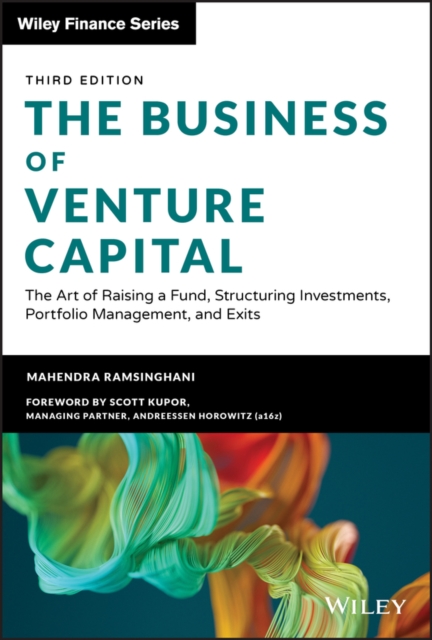 The Business of Venture Capital : The Art of Raising a Fund, Structuring Investments, Portfolio Management, and Exits, EPUB eBook