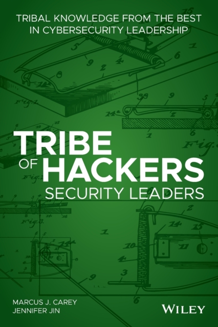 Tribe of Hackers Security Leaders : Tribal Knowledge from the Best in Cybersecurity Leadership, Paperback / softback Book
