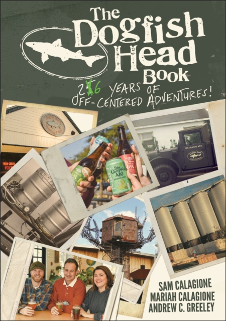 The Dogfish Head Book : 26 Years of Off-Centered Adventures, Hardback Book