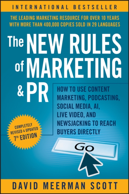 The New Rules of Marketing and PR : How to Use Content Marketing, Podcasting, Social Media, AI, Live Video, and Newsjacking to Reach Buyers Directly, EPUB eBook