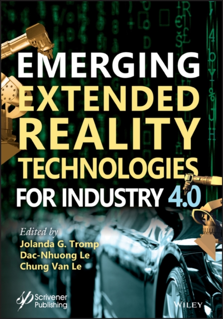 Emerging Extended Reality Technologies for Industry 4.0 : Early Experiences with Conception, Design, Implementation, Evaluation and Deployment, PDF eBook