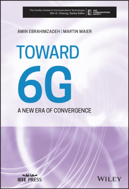 Toward 6G : A New Era of Convergence, Paperback / softback Book