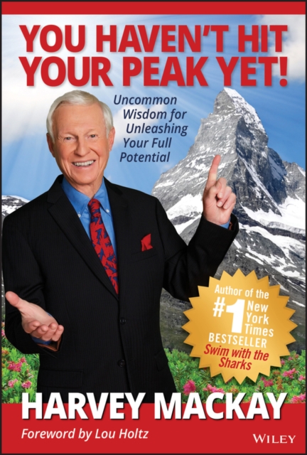 You Haven't Hit Your Peak Yet! : Uncommon Wisdom for Unleashing Your Full Potential, EPUB eBook