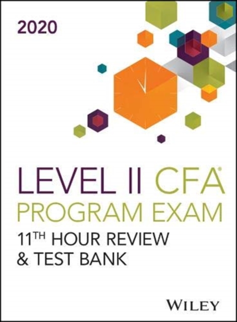 Wiley's Level II CFA Program 11th Hour Guide + Test Bank 2020, Paperback / softback Book