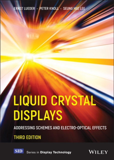 Liquid Crystal Displays : Addressing Schemes and Electro-Optical Effects, Hardback Book