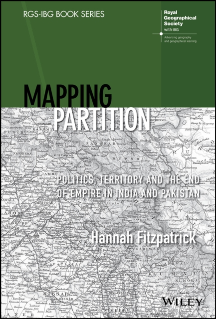 Mapping Partition : Politics, Territory and the End of Empire in India and Pakistan, EPUB eBook