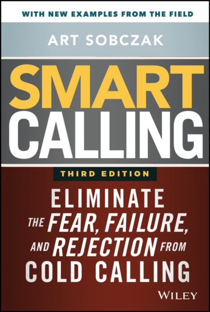 Smart Calling : Eliminate the Fear, Failure, and Rejection from Cold Calling, PDF eBook