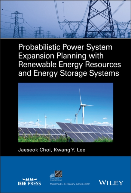 Probabilistic Power System Expansion Planning with Renewable Energy Resources and Energy Storage Systems, Hardback Book