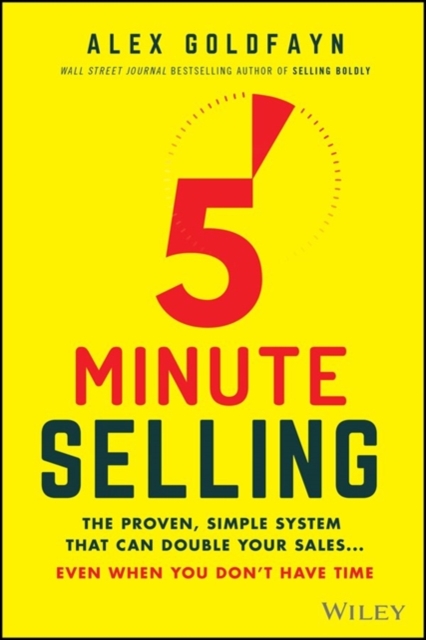 5-Minute Selling : The Proven, Simple System That Can Double Your Sales ... Even When You Don't Have Time, Hardback Book