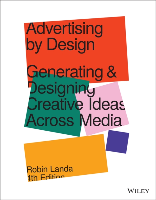 Advertising by Design : Generating and Designing Creative Ideas Across Media, PDF eBook