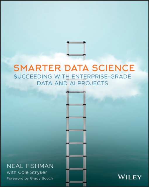 Smarter Data Science : Succeeding with Enterprise-Grade Data and AI Projects, PDF eBook