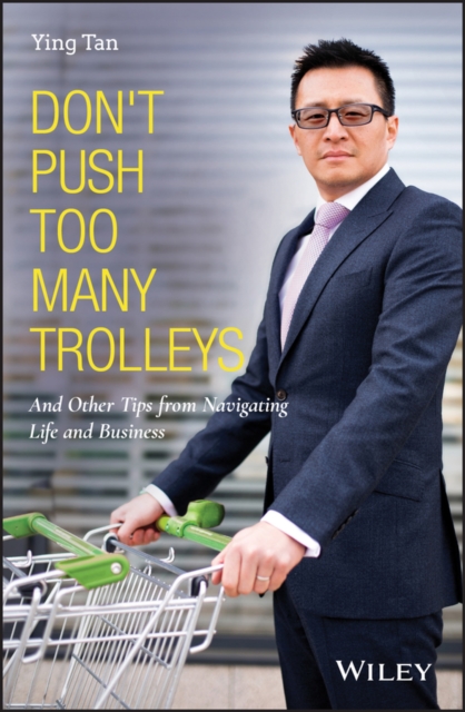 Don't Push Too Many Trolleys : And Other Tips from Navigating Life and Business, Hardback Book