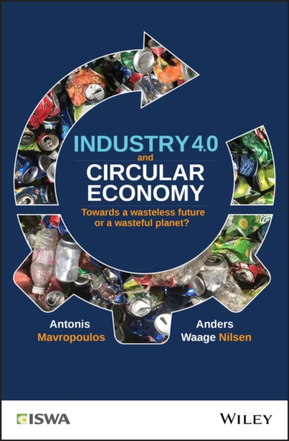 Industry 4.0 and Circular Economy : Towards a Wasteless Future or a Wasteful Planet?, EPUB eBook