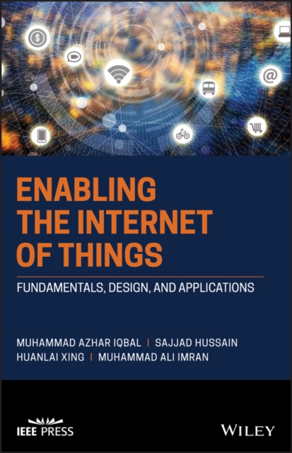 Enabling the Internet of Things : Fundamentals, Design and Applications, Hardback Book