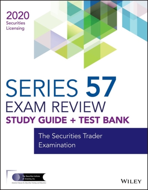 Wiley Series 57 Securities Licensing Exam Review 2020 + Test Bank : The Securities Trader Examination, Paperback / softback Book