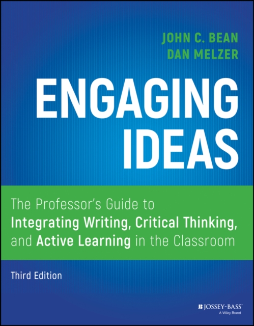 Engaging Ideas : The Professor's Guide to Integrating Writing, Critical Thinking, and Active Learning in the Classroom, EPUB eBook