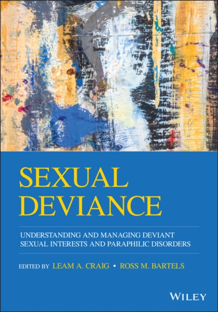 Sexual Deviance : Understanding and Managing Deviant Sexual Interests and Paraphilic Disorders, PDF eBook