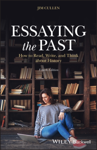 Essaying the Past : How to Read, Write, and Think about History, PDF eBook