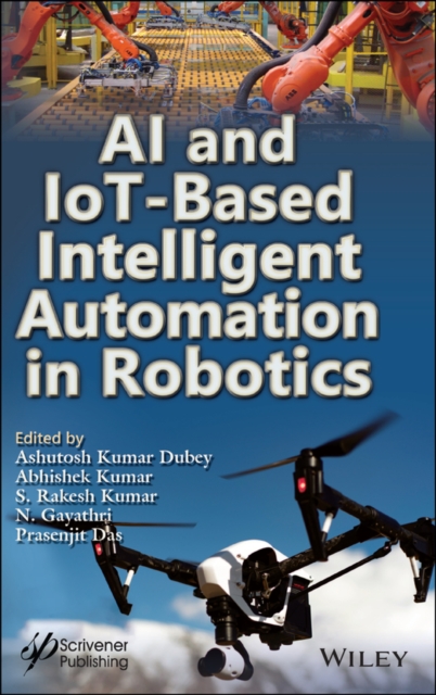 AI and IoT-Based Intelligent Automation in Robotics, Hardback Book