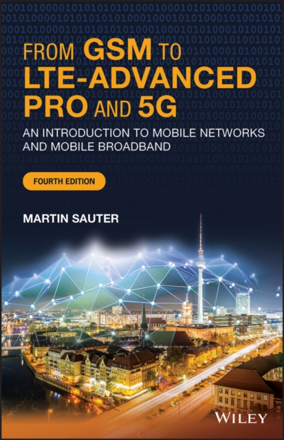 From GSM to LTE-Advanced Pro and 5G : An Introduction to Mobile Networks and Mobile Broadband, PDF eBook