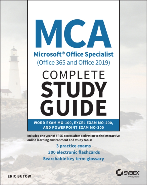 MCA Microsoft Office Specialist (Office 365 and Office 2019) Complete Study Guide : Word Exam MO-100, Excel Exam MO-200, and PowerPoint Exam MO-300, EPUB eBook