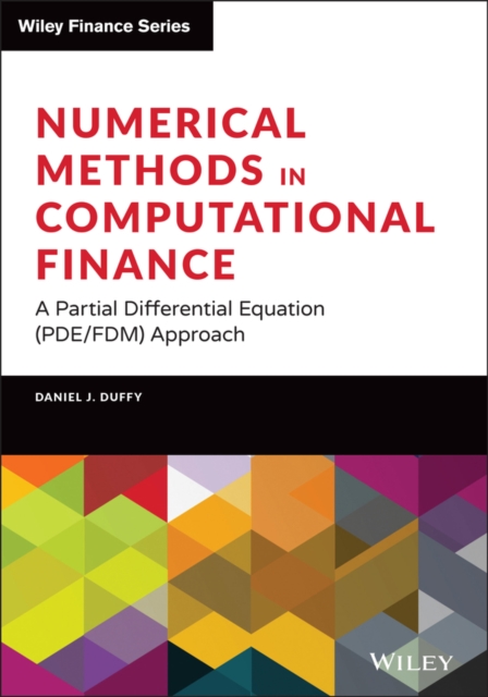 Numerical Methods in Computational Finance : A Partial Differential Equation (PDE/FDM) Approach, PDF eBook