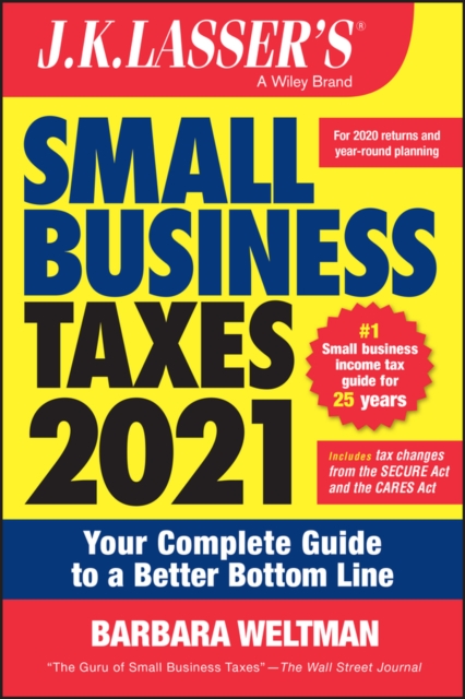 J.K. Lasser's Small Business Taxes 2021 : Your Complete Guide to a Better Bottom Line, Paperback / softback Book