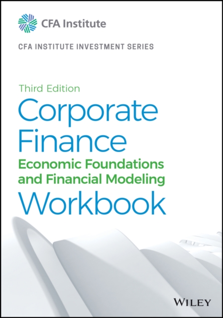 Corporate Finance Workbook : Economic Foundations and Financial Modeling, EPUB eBook