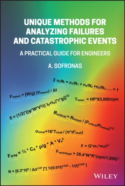 Unique Methods for Analyzing Failures and Catastrophic Events : A Practical Guide for Engineers, Hardback Book