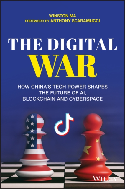 The Digital War : How China's Tech Power Shapes the Future of AI, Blockchain and Cyberspace, Paperback / softback Book
