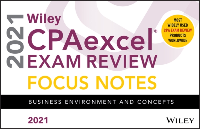 Wiley CPAexcel Exam Review 2021 Focus Notes : Business Environment and Concepts, Paperback / softback Book