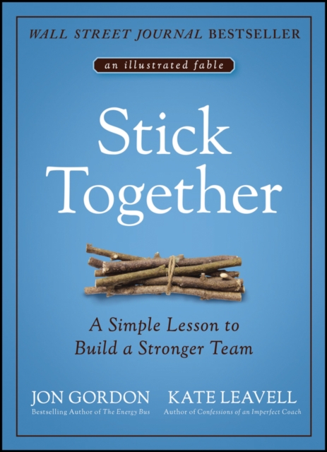 Stick Together : A Simple Lesson to Build a Stronger Team, Hardback Book