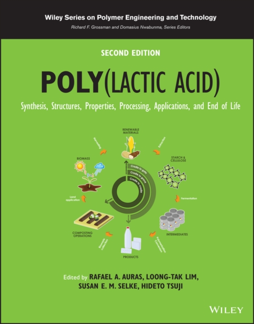 Poly(lactic acid) : Synthesis, Structures, Properties, Processing, Applications, and End of Life, Hardback Book