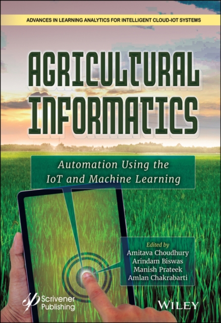 Agricultural Informatics : Automation Using the IoT and Machine Learning, Hardback Book