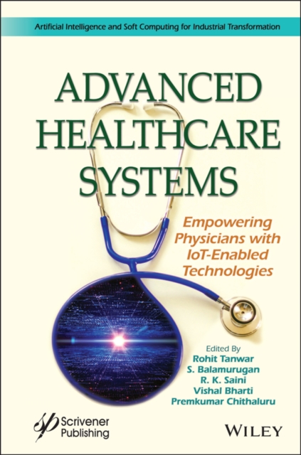 Advanced Healthcare Systems : Empowering Physicians with IoT-Enabled Technologies, Hardback Book