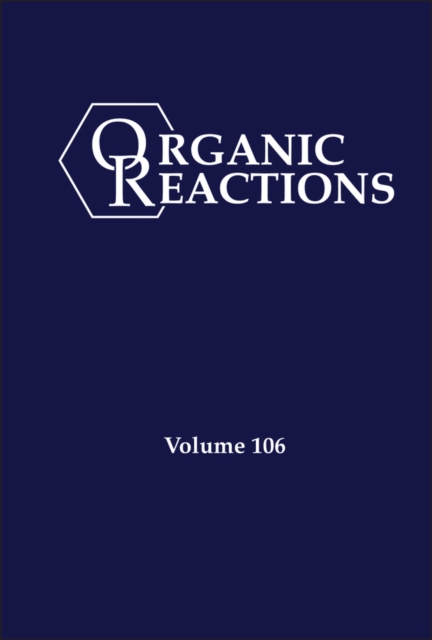 Organic Reactions, Volume 106, Hardback Book