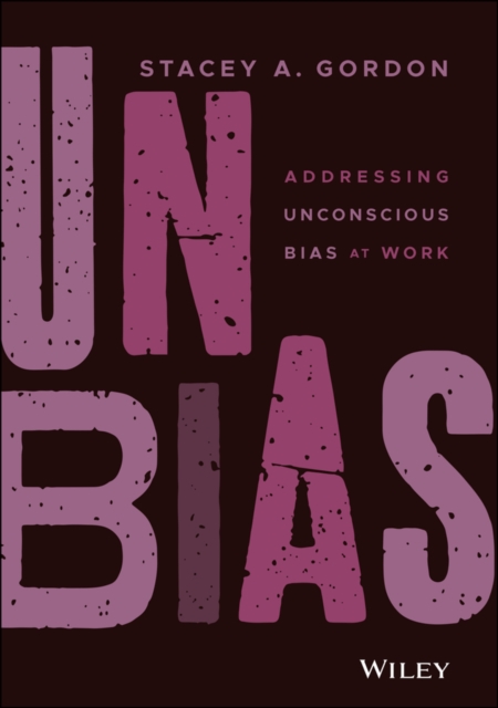 UNBIAS : Addressing Unconscious Bias at Work, Hardback Book